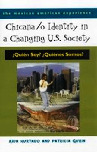CHICANA/O IDENTITY in a CHANGING U.S. SOCIETY