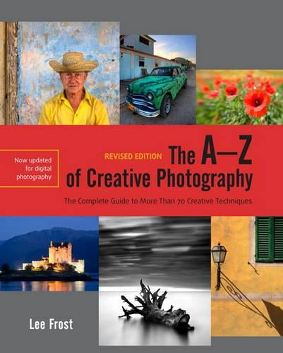 The A-Z of Creative Photography, Revised Edition