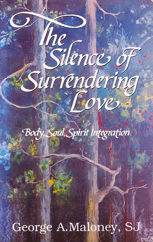 The Silence of Surrendering Love: Body, Soul, Spirit Integration