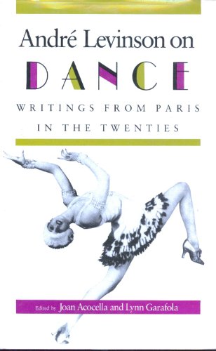 Andre Levinson on Dance: Writings from Paris in the Twenties