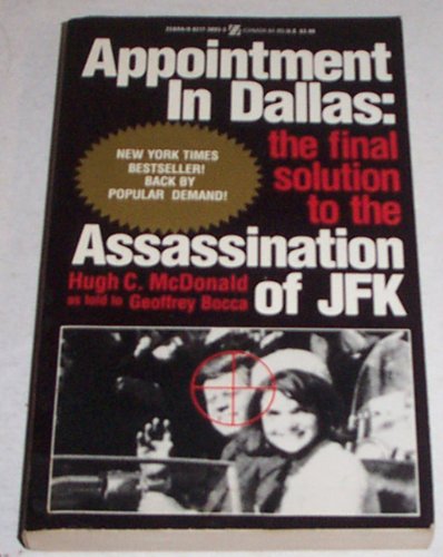 Appointment in Dallas: the Final Solution to the Assassination of Jfk