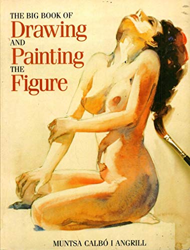 Big Book of Drawing and Painting the Figure