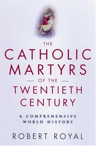 The Catholic Martyrs of the 20th Century