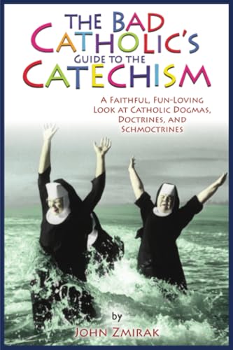 The Bad Catholic's Guide to the Catechism