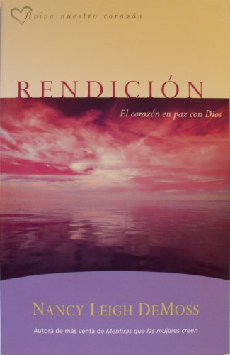 Rendicion: El Corazon En Paz Con Dios