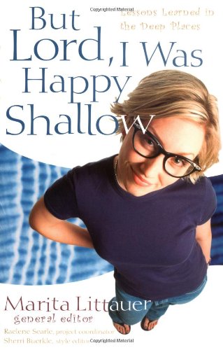 But Lord, I Was Happy Shallow Lessons Learned in the Deep Places