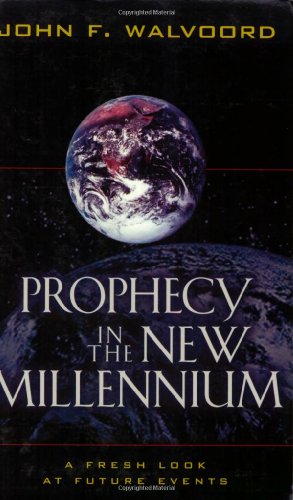 Prophecy in the New Millennium A Fresh Look at Future Events