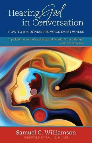 Hearing God in Conversation How to Recognize His Voice Everywhere