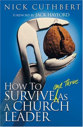 How to Survive and Thrive as a Church Leader