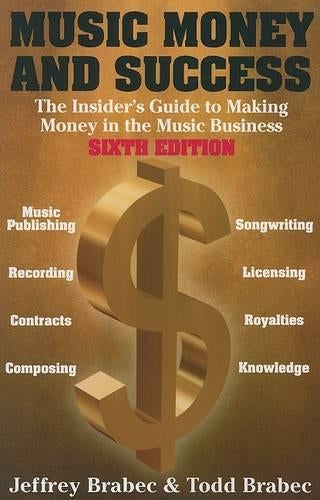 Music, Money and Success - The Insider's Guide to Making Money in the Music Business