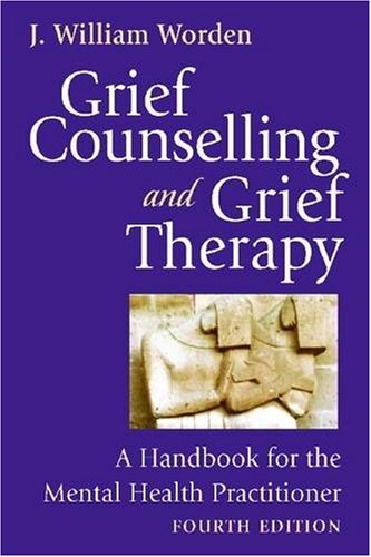 Grief Counselling And Grief Therapy: A Handbook For The Mental Health Practitioner , 4E