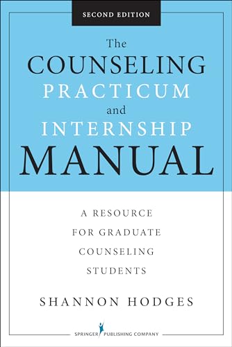 The Counseling Practicum and Internship Manual
