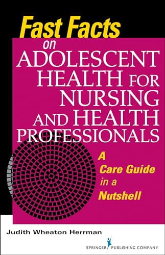 Fast Facts on Adolescent Health for Nursing and Health Professionals