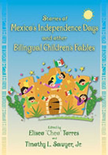 Stories of Mexico's Independence Days and Other Bilingual Children's Fables