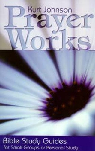 Prayer works: Bible study guides for small groups or personal study
