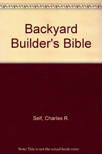 Backyard Builder's Bible