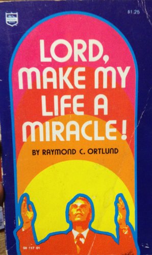 Lord, Make My Life a Miracle