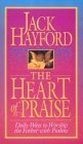 The Heart of Praise Daily Ways to Worship the Father with Psalms