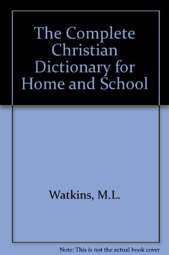 The Complete Christian Dictionary for Home and School