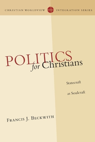 Politics for Christians Statecraft as Soulcraft