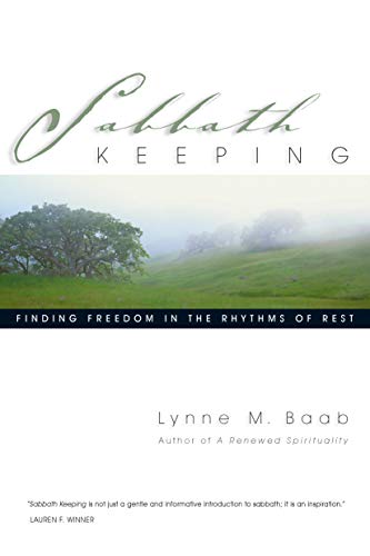Sabbath Keeping - Finding Freedom in the Rhythms of Rest