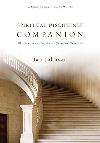Spiritual Disciplines Companion - Bible Studies and Practices to Transform Your Soul