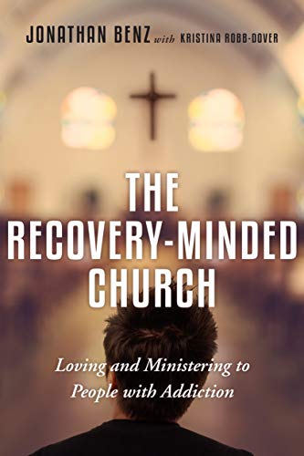The RecoveryMinded Church Loving and Ministering to People With Addiction