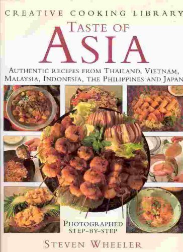 Taste of Asia; Authentic Recipes from Thailand, Vietnam, Malaysia, Indonesia, the Philippines...