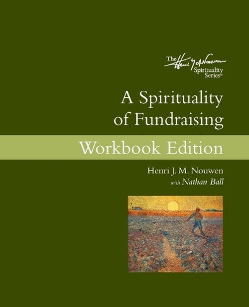 A Spirituality of Fundraising Workbook Edition