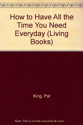 How to Have All the Time You Need Everyday