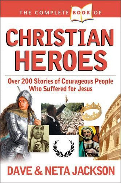 The Complete Book of Christian Heroes