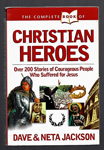 The Complete Book of Christian Heroes