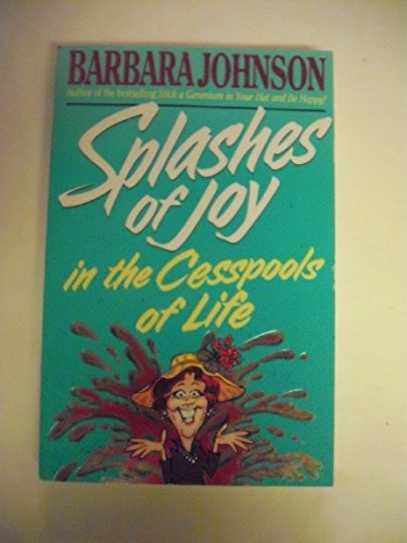 Splashes of Joy - in the Cesspools of Life