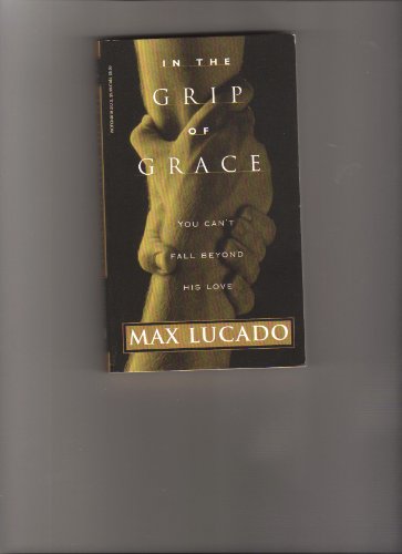 In the Grip of Grace: You Can't Fall Beyond His Love