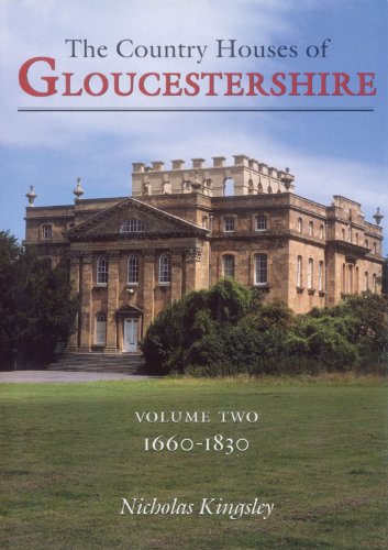 Country Houses of Gloucestershire Volume Two 1660-1830