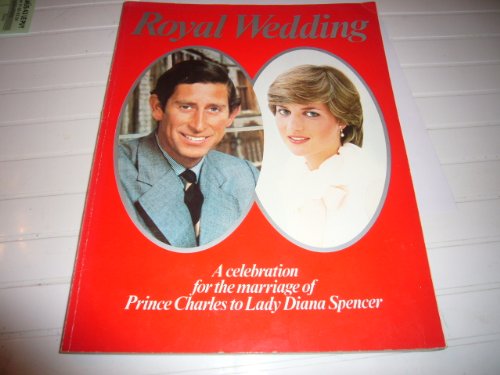 Royal Wedding: A Celebration for the Marriage of Prince Charles to Lady Diana Spencer