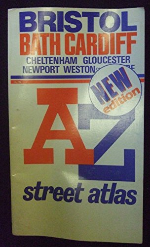 A. to Z. Street Atlas of Bristol, Bath, Cardiff, Cheltenham, Gloucester, Newport and Weston-super-Mare