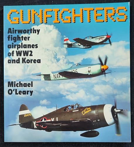 Gunfighters: Airworthy Fighter Airplanes of WW2 and Korea (Osprey Colour Series)