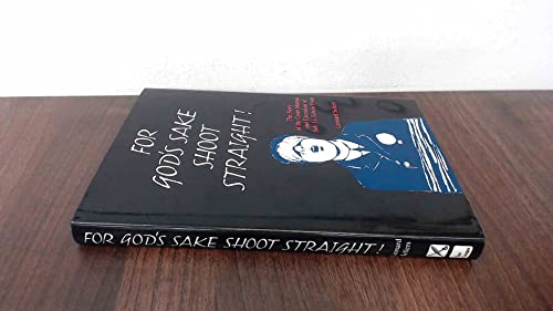 For God's Sake Shoot Straight: The Story of the Court Martial and Execution of Sub Lt. Edwin Dyett