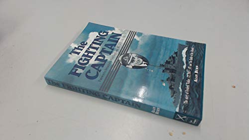 Fighting Captain: the Story of Frederic Walker Cb Dso Rn and the Battle of the Atlantic