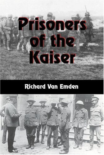 Prisoners of the Kaiser: The Last POWs of the Great War