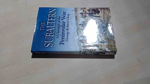 Subaltern: a Chronicle of the Peninsular War by George Robert Gleig