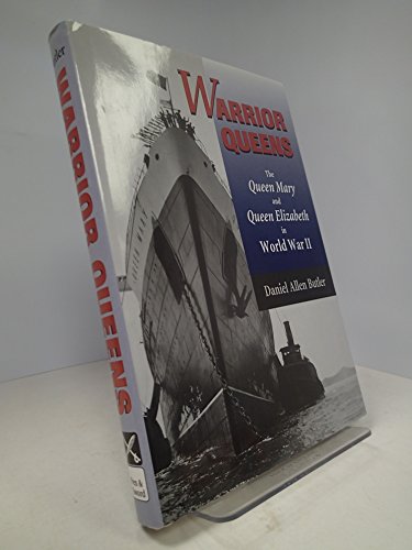 Warrior Queens: the Queen Mary and the Queen Elizabeth in World War II