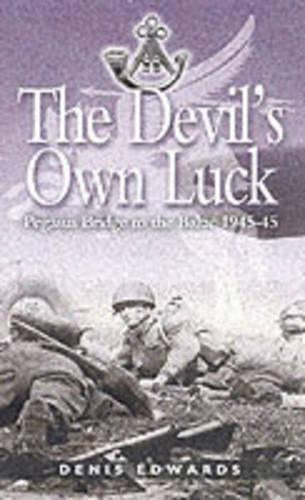 Devil's Own Luck: Pegasus Bridge to the Baltic 1944-45