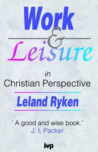 Work and Leisure in Christian Perspective