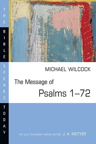 The Message of Psalms 1-72