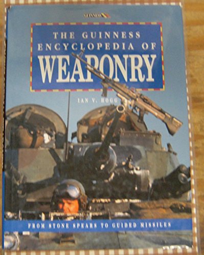 The Guinness Encyclopedia of Weaponry