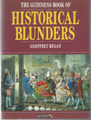 The Guinness Book of Historical Blunders