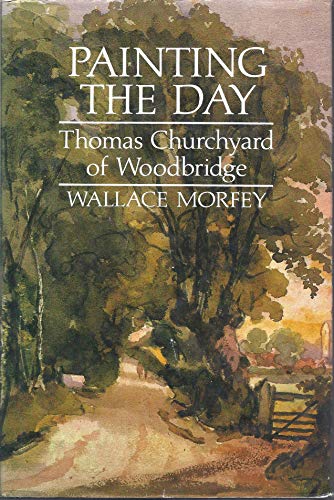 Painting the Day Thomas Churchyard of Woodbridge