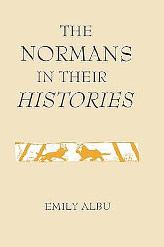 The Normans in their Histories: Propaganda, Myth and Subversion